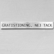 Metalskilt, Ingen gratisaviser tak